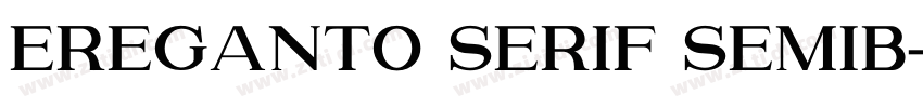 Ereganto Serif SemiB字体转换